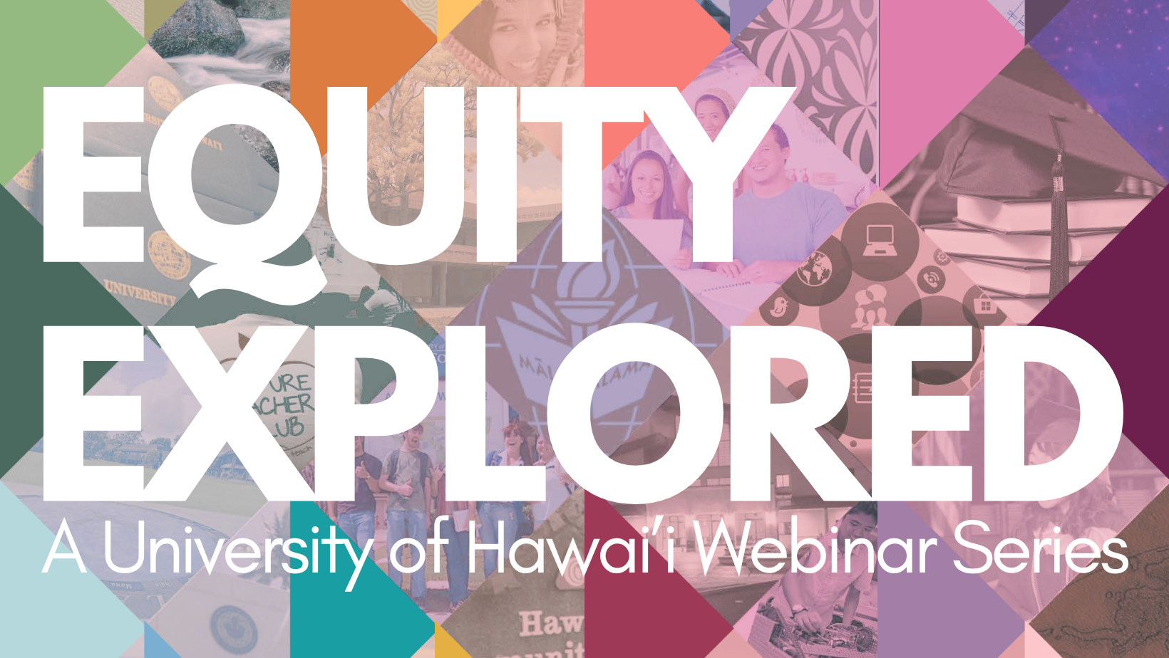 Equity Explored Webinar Series - University of Hawaii Community Colleges
