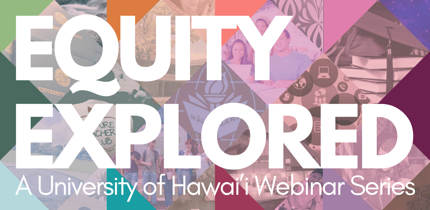 Equity Explored Webinar Series - University of Hawaii Community Colleges